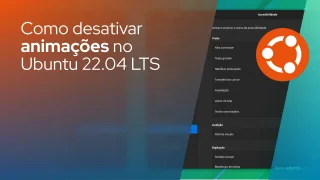 Como desativar animações no Ubuntu 22.04 LTS