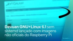 Devuan GNU+Linux 6.1 sem systemd lançado com imagens não oficiais do Raspberry Pi