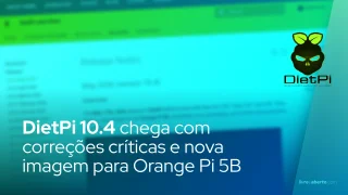 DietPi 10.4 chega com correções críticas e nova imagem para Orange Pi 5B