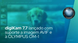 digiKam 7.7 lançado com suporte a imagem AVIF e à OLYMPUS OM-1