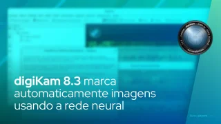 digiKam 8.3 marca automaticamente imagens usando a rede neural Deep Learning