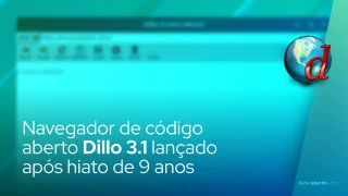 Navegador de código aberto Dillo 3.1 lançado após hiato de 9 anos
