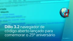 Dillo 3.2 navegador de código aberto lançado para comemorar o 25º aniversário