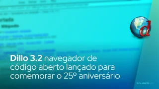 Dillo 3.2 navegador de código aberto lançado para comemorar o 25º aniversário
