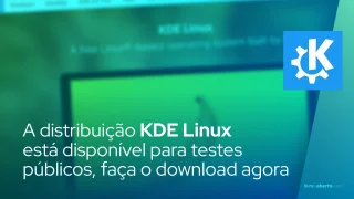 A distribuição KDE Linux está disponível para testes públicos, faça o download agora