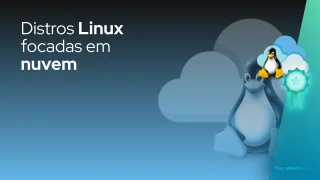 Distros Linux focadas em nuvem