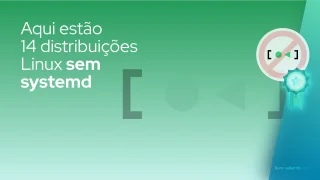 Aqui estão 14 distribuições Linux sem systemd