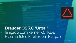 Drauger OS 7.8 "Urgal" lançado com kernel 7.0, KDE Plasma 6.5 e Firefox em Flatpak