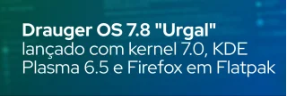 Conheça os principais recursos do Drauger OS 7.8 "Urgal": kernel 7.0 com suporte NTSYNC, Wayland como padrão, Firefox em Flatpak, sudo-rs e melhorias no instalador Edamame.