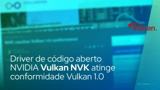 Driver de código aberto NVIDIA Vulkan NVK atinge conformidade Vulkan 1.0