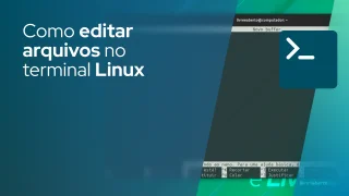 Editando arquivos no terminal Linux