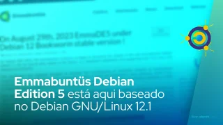 Emmabuntüs Debian Edition 5 está aqui baseado no Debian GNU/Linux 12.1