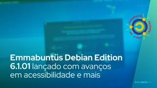 Emmabuntüs Debian Edition 6.1.01 lançado com avanços em acessibilidade e versões core e full