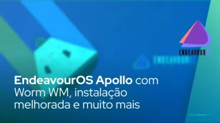 EndeavourOS Apollo chega com Worm WM, experiência de instalação melhorada e muito mais