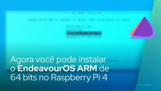 Agora você pode instalar o EndeavourOS ARM de 64 bits no Raspberry Pi 4