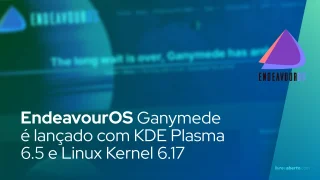 EndeavourOS Ganymede é lançado com KDE Plasma 6.5 e Linux Kernel 6.17