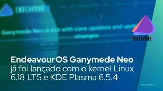 EndeavourOS Ganymede Neo já foi lançado com o kernel Linux 6.18 LTS e KDE Plasma 6.5.4