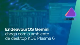 EndeavourOS Gemini chega com o ambiente de desktop KDE Plasma 6