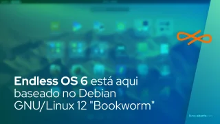 Endless OS 6 está aqui baseado no Debian GNU/Linux 12 "Bookworm"