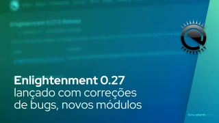 Enlightenment 0.27 lançado com correções de bugs, novos módulos