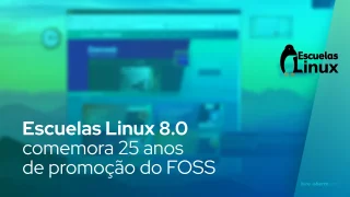 Escuelas Linux 8.0 comemora 25 anos de promoção do FOSS