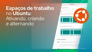 Espaços de trabalho no Ubuntu: Ativando, criando e alternando