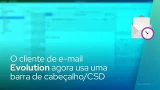 O cliente de e-mail Evolution agora usa uma barra de cabeçalho/CSD