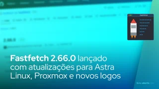 Fastfetch 2.66.0: Astra Linux, Proxmox e novos logos