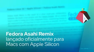 Fedora Asahi Remix lançado oficialmente para Macs com Apple Silicon