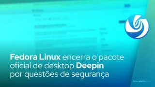 Fedora Linux encerra o pacote oficial de desktop Deepin