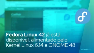 Fedora Linux 42 já está disponível, alimentado pelo Kernel Linux 6.14 e GNOME 48