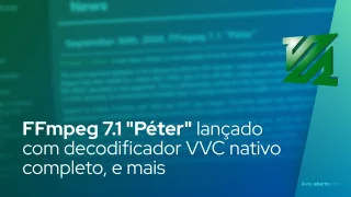 FFmpeg 7.1 "Péter" lançado com decodificador VVC nativo completo, codificação de hardware Vulkan