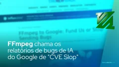 FFmpeg chama os relatórios de bugs de IA do Google de "CVE Slop"