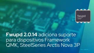 Fwupd 2.0.14 adiciona suporte para dispositivos Framework QMK, SteelSeries Arctis Nova 3P