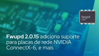 Fwupd 2.0.15 adiciona suporte para placas de rede NVIDIA ConnectX-6, ConnectX-7 e ConnectX-8