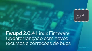 Fwupd 2.0.4 Linux Firmware Updater lançado com novos recursos e correções de bugs