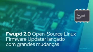 Fwupd 2.0 Open-Source Linux Firmware Updater lançado com grandes mudanças
