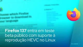 Firefox 137 entra em teste beta público com suporte à reprodução HEVC no Linux