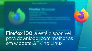 Firefox 100 já está disponível para download, habilita barras de rolagem de sobreposição GTK no Linux