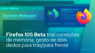 Firefox 105 Beta traz correções de memória, gesto de deslizamento de dois dedos para trás/para frente no Linux