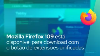 Mozilla Firefox 109 está disponível para download com o botão de extensões unificadas