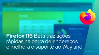 Firefox 116 Beta traz ações rápidas na barra de endereços e melhora o suporte ao Wayland