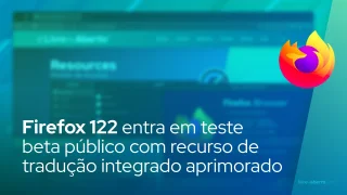 Firefox 122 entra em teste beta público com recurso de tradução integrado aprimorado