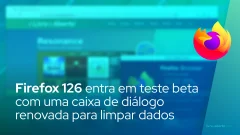 Firefox 126 entra em teste beta com uma caixa de diálogo renovada para limpar dados do usuário