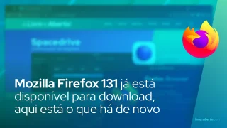 Mozilla Firefox 131 já está disponível para download, aqui está o que há de novo