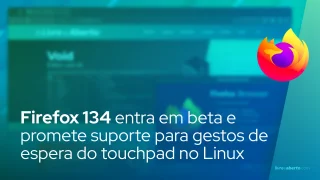 Firefox 134 entra em beta e promete suporte para gestos de espera do touchpad no Linux
