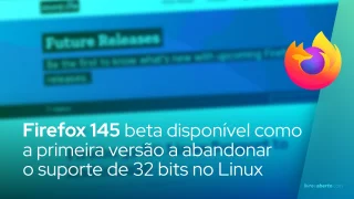Firefox 145 disponível para testes beta como a primeira versão a abandonar o suporte de 32 bits no Linux