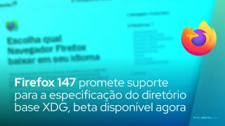 Firefox 147 promete suporte para a especificação do diretório base XDG, beta disponível agora