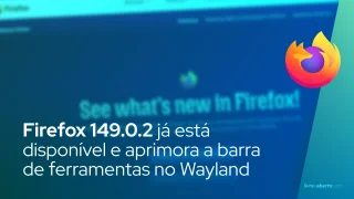 Firefox 149.0.2 aprimora a barra de ferramentas no Wayland para usuários Linux