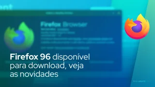 Firefox 96 disponível para download, veja as novidades